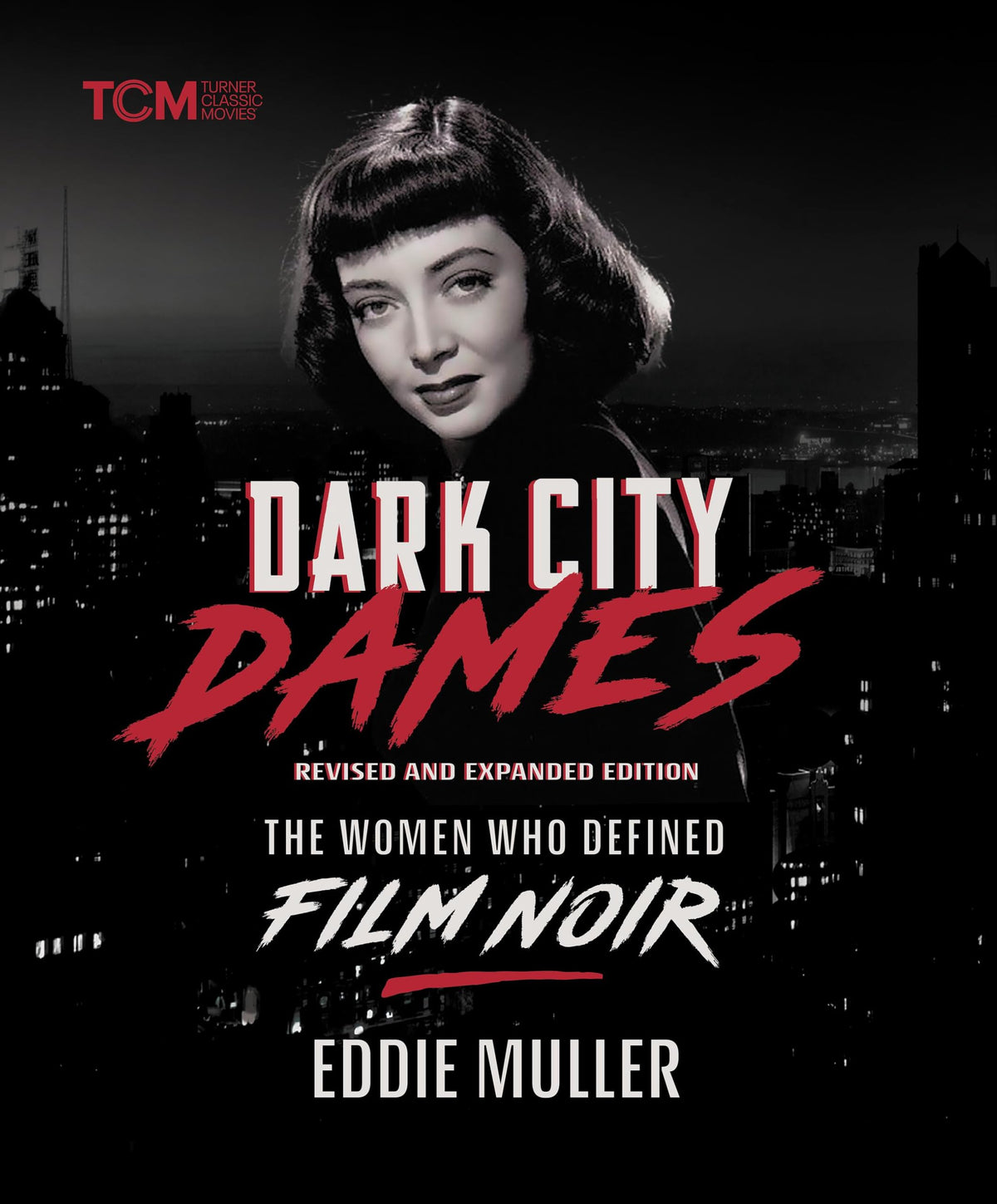 Dark City Dames: The Women Who Defined Film Noir (Revised and Expanded Edition) (Turner Classic Movies)