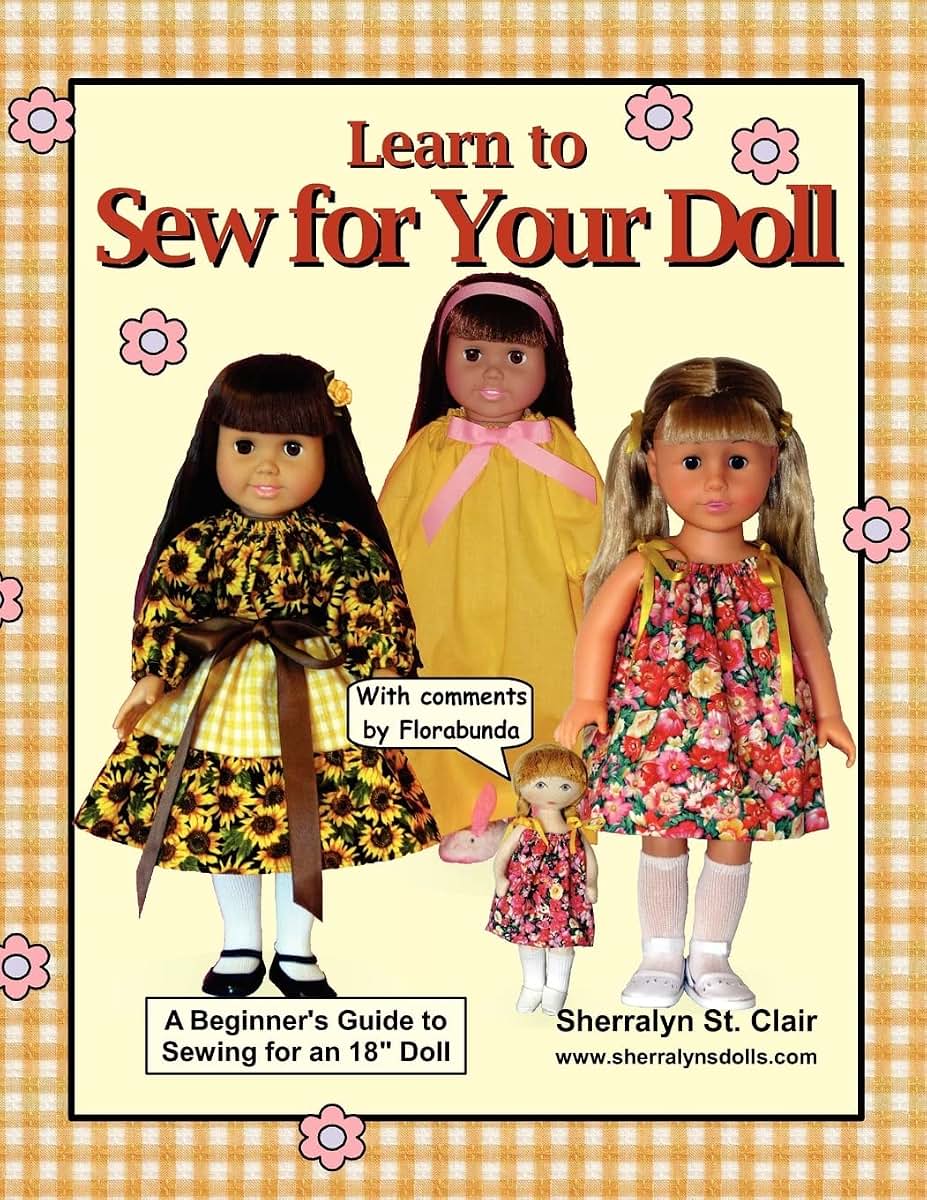 Learn to Sew for Your Doll: A Beginner's Guide to Sewing for an 18" Doll