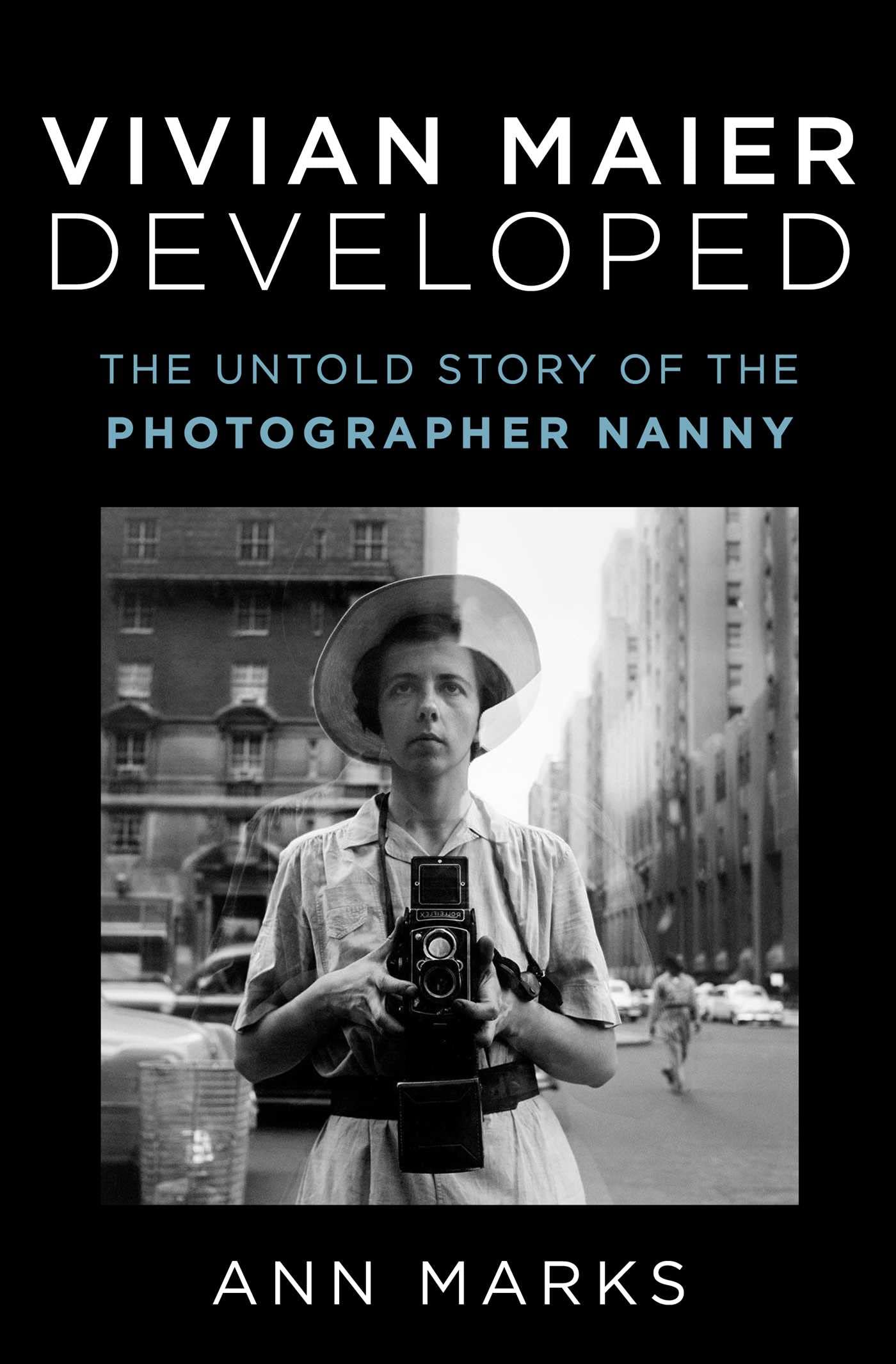 Vivian Maier Developed: The Untold Story of the Photographer