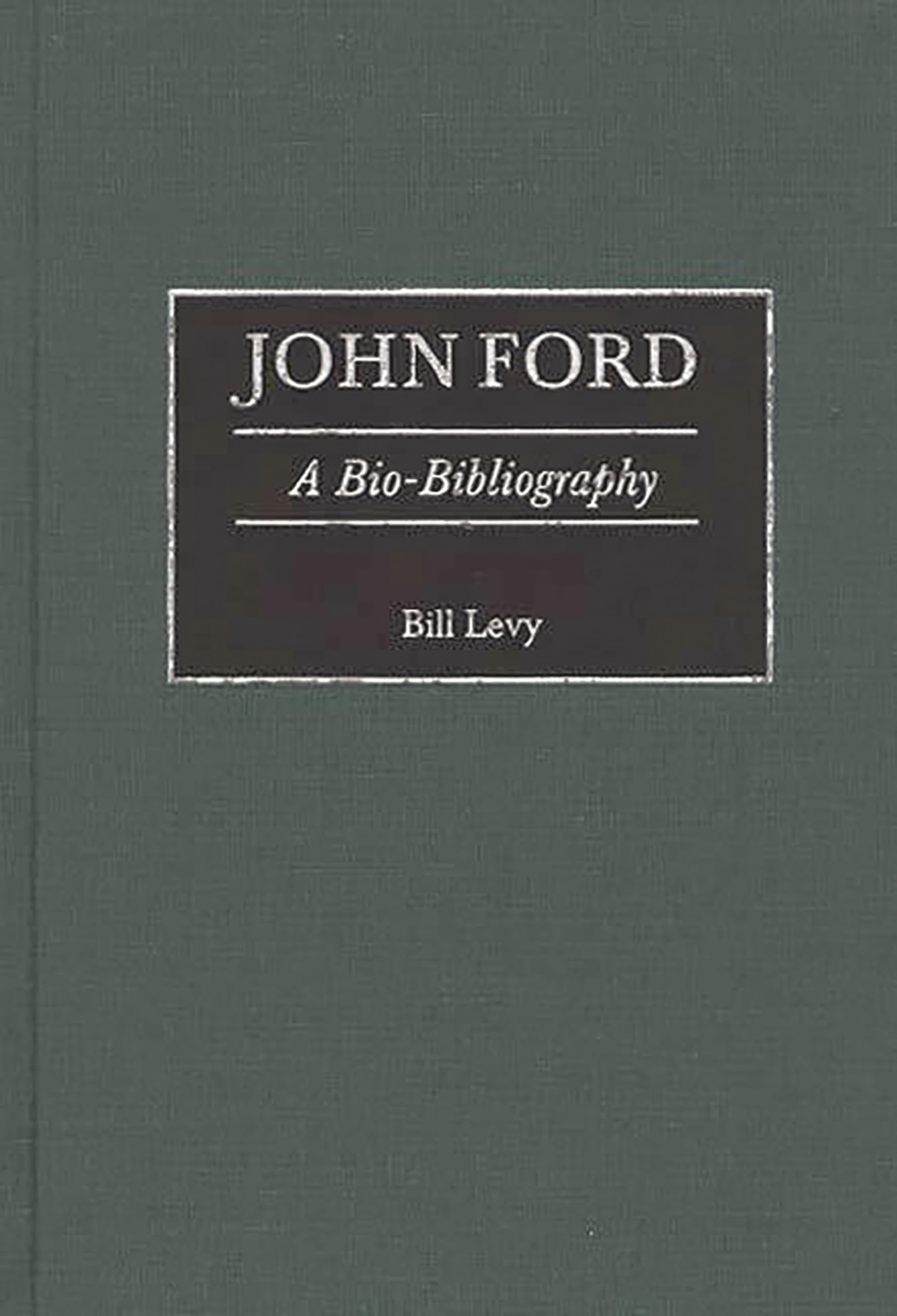 John Ford: A Bio-Bibliography (Bio-Bibliographies in the Performing Arts)