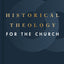 Historical Theology for the Church