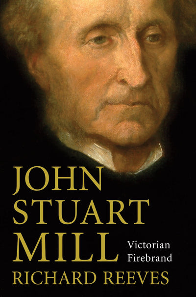 John Stuart MillVictorian Firebrand