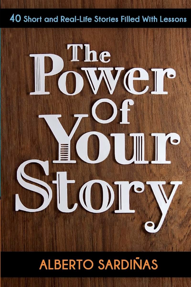The Power of Your Story: 40 Short and Real-Life Stories Filled With Lessons