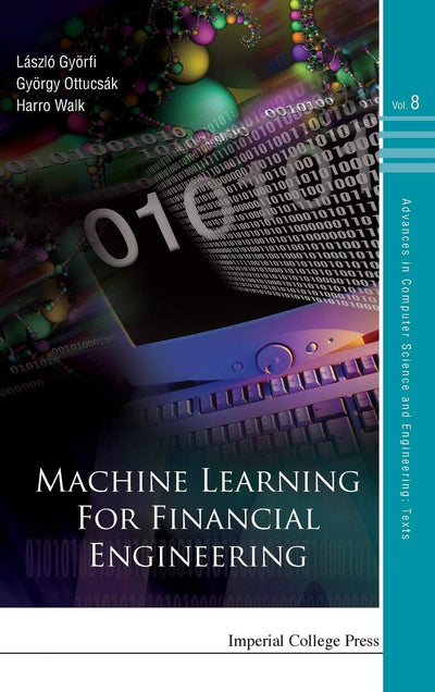 MACHINE LEARNING FOR FINANCIAL ENGINEERING (Advances in Computer Science and Engineering: Texts)