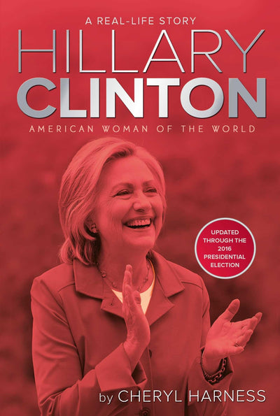 Hillary Clinton: American Woman of the World (A Real-Life Story)