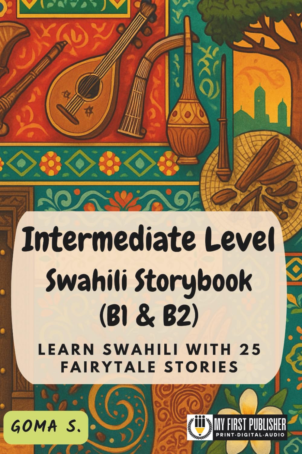 Intermediate Level Swahili Storybook (B1 & B2): Learn Swahili with 25 Fairytale Stories