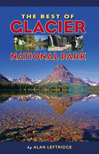 The Best of Glacier National Park (The Best of Guides)