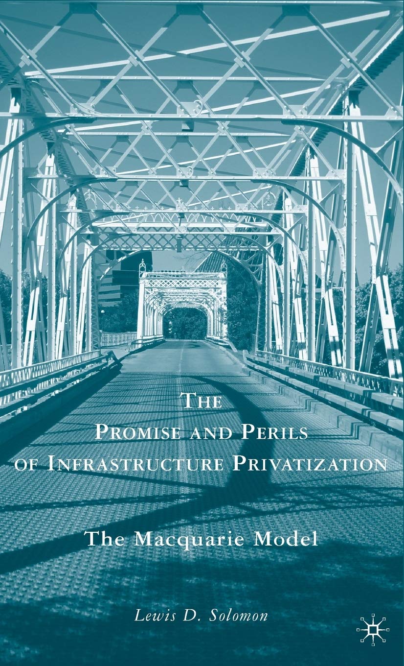 The Promise and Perils of Infrastructure Privatization: The Macquarie Model