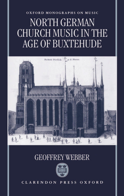 North German Church Music in the Age of Buxtehude (Oxford Monographs on Music)