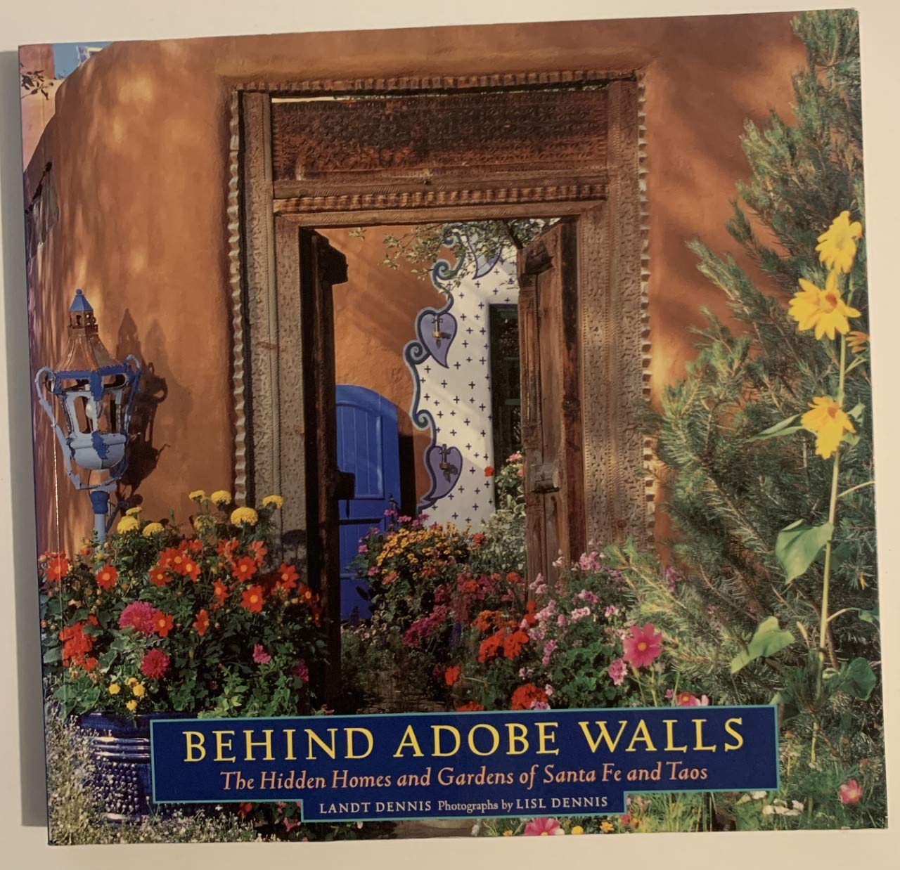 Behind Adobe Walls: The Hidden Homes and Gardens of Santa Fe and Taos