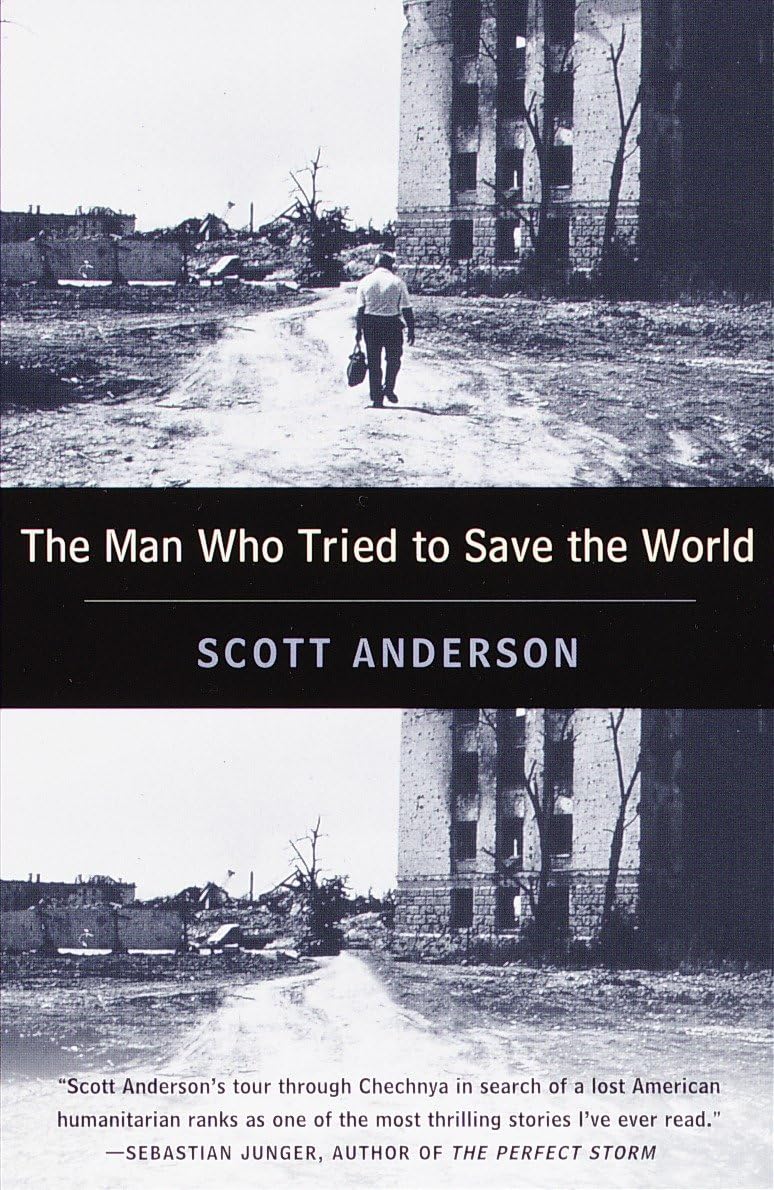 The Man Who Tried to Save the World: The Dangerous Life and Mysterious Disappearance of Fred Cuny