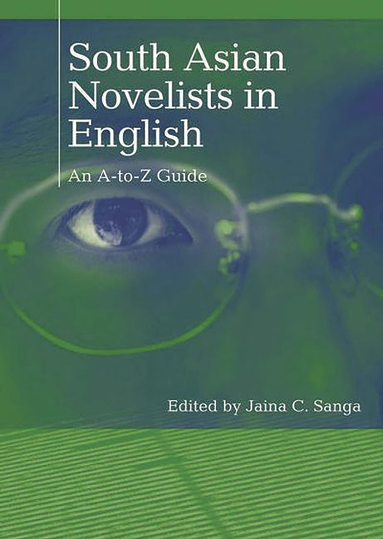 South Asian Novelists in English: An A-to-Z Guide