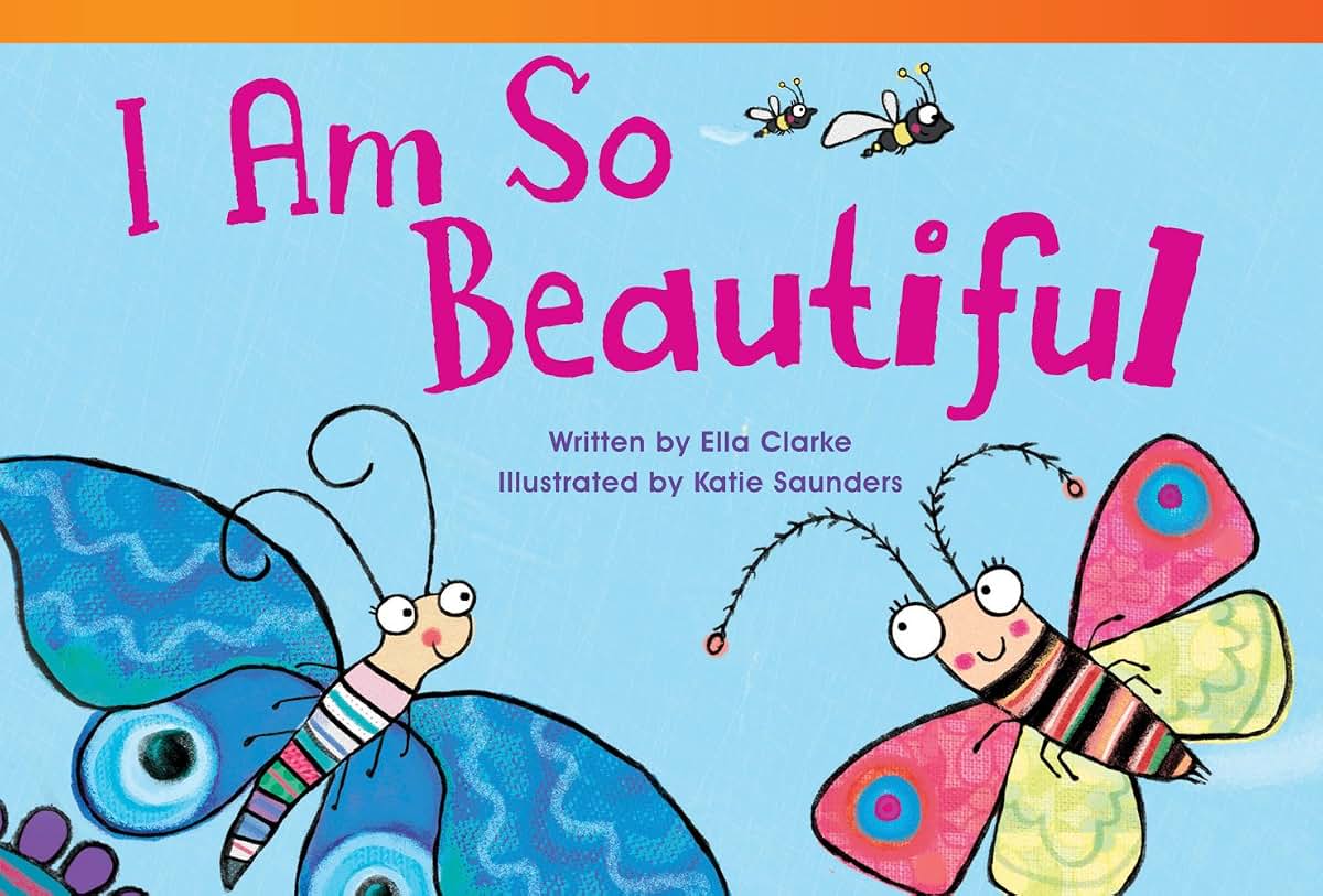 Teacher Created Materials - Literary Text: I Am So Beautiful - Grade 1 - Guided Reading Level E