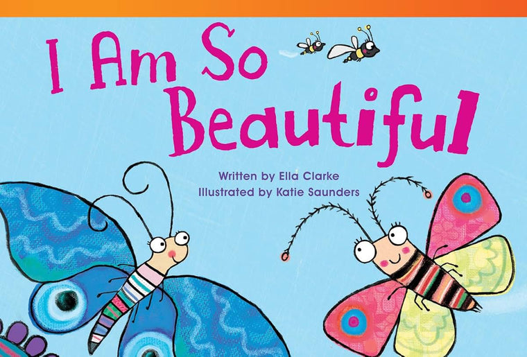 Teacher Created Materials - Literary Text: I Am So Beautiful - Grade 1 - Guided Reading Level E
