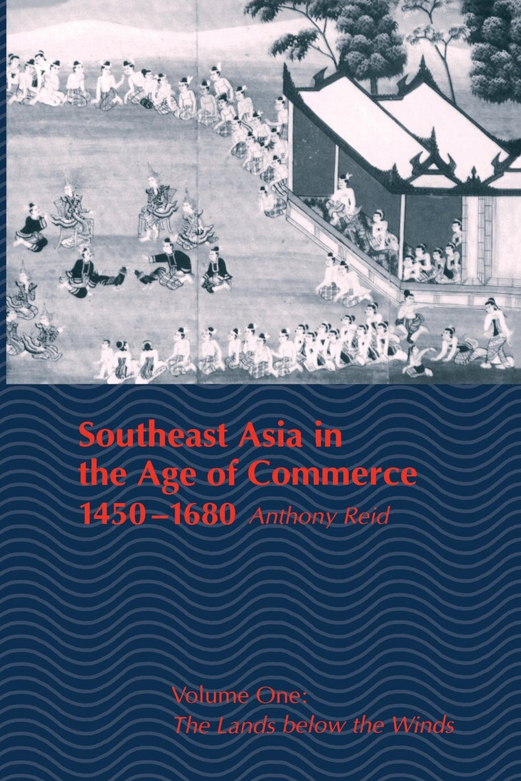 Southeast Asia in the Age of Commerce, 1450-1680: Volume One