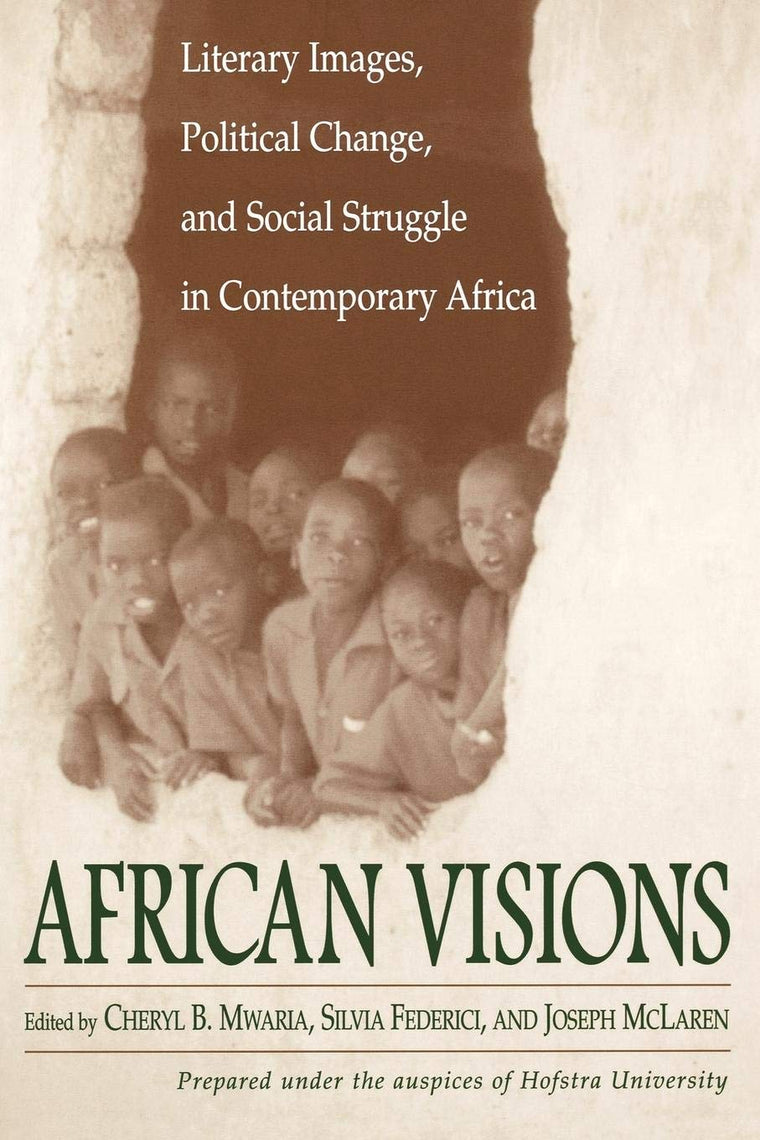 African Visions: Literary Images, Political Change, and Social Struggle in Contemporary Africa