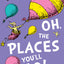 Oh, The Places You'll Go! (Dr. Seuss)