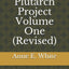 The Plutarch Project Volume One (Revised): Marcus Cato the Censor, Philopoemen, and Titus Flamininus