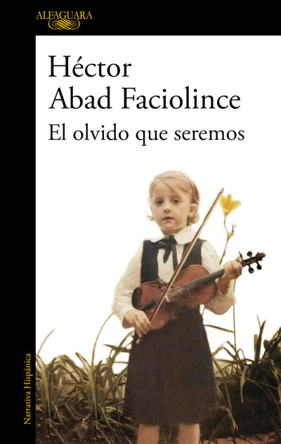 El olvido que seremos / Memories of My Father (Spanish Edition)
