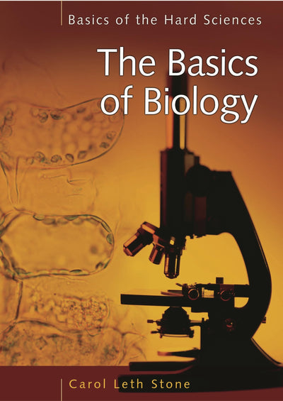 The Basics of Biology (Basics of the Hard Sciences)
