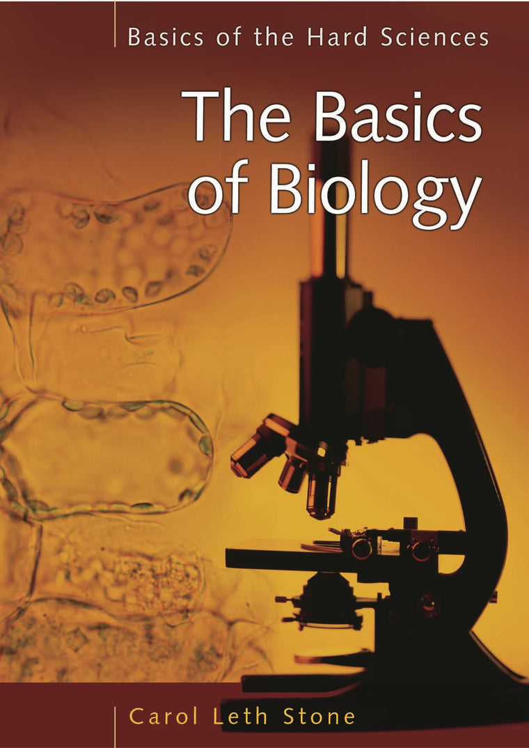 The Basics of Biology (Basics of the Hard Sciences)