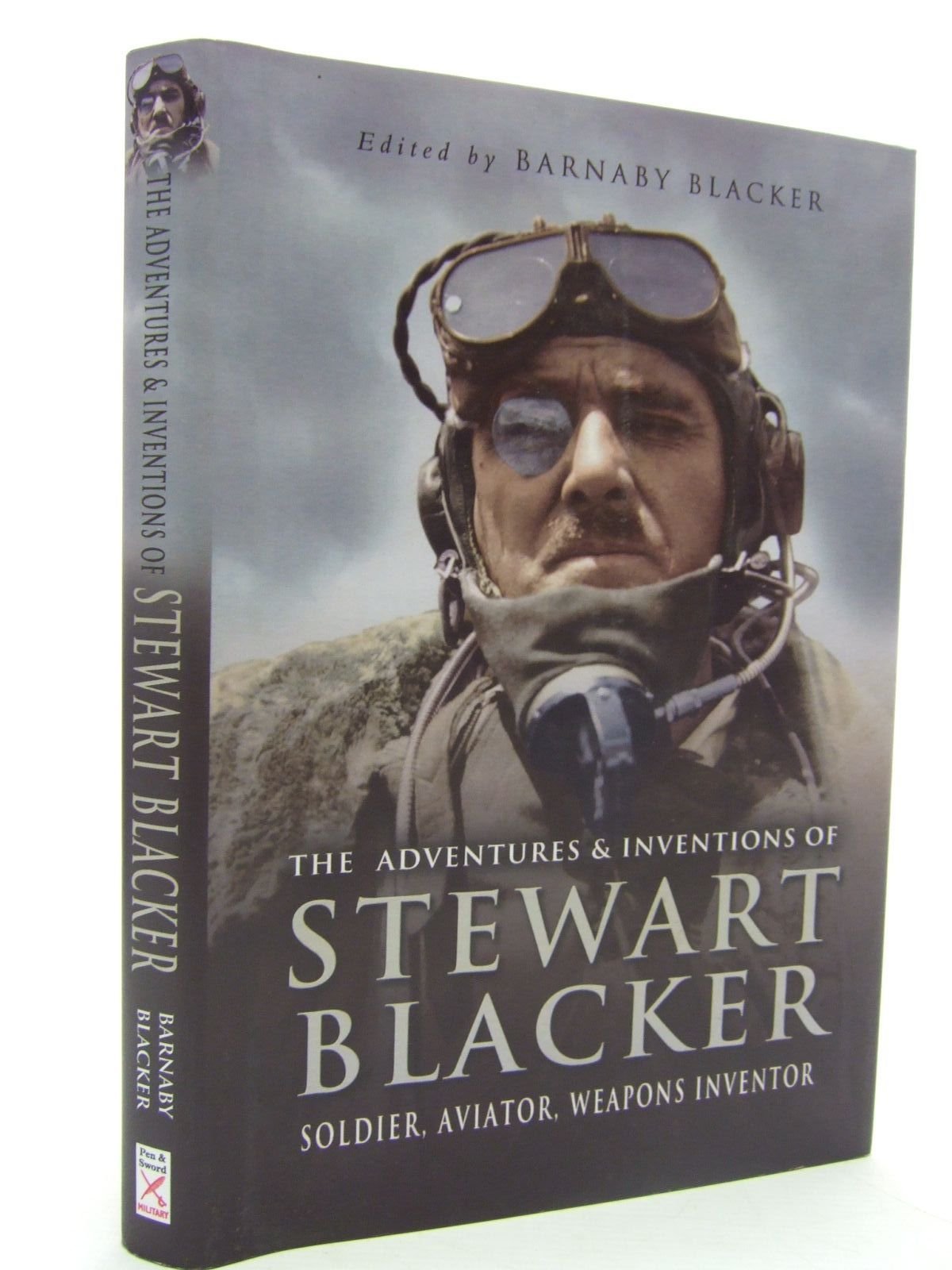 The Adventures & Inventions of Stewart Blacker: Soldier, Aviator, Weapons Inventor