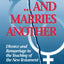And Marries Another: Divorce and Remarriage in the Teaching of the New Testament