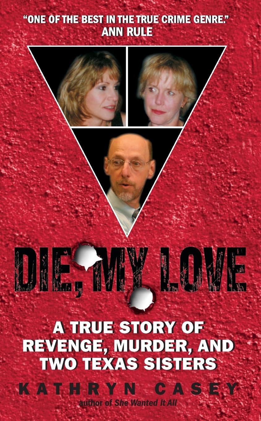 Die, My Love: A True Story of Revenge, Murder, and Two Texas