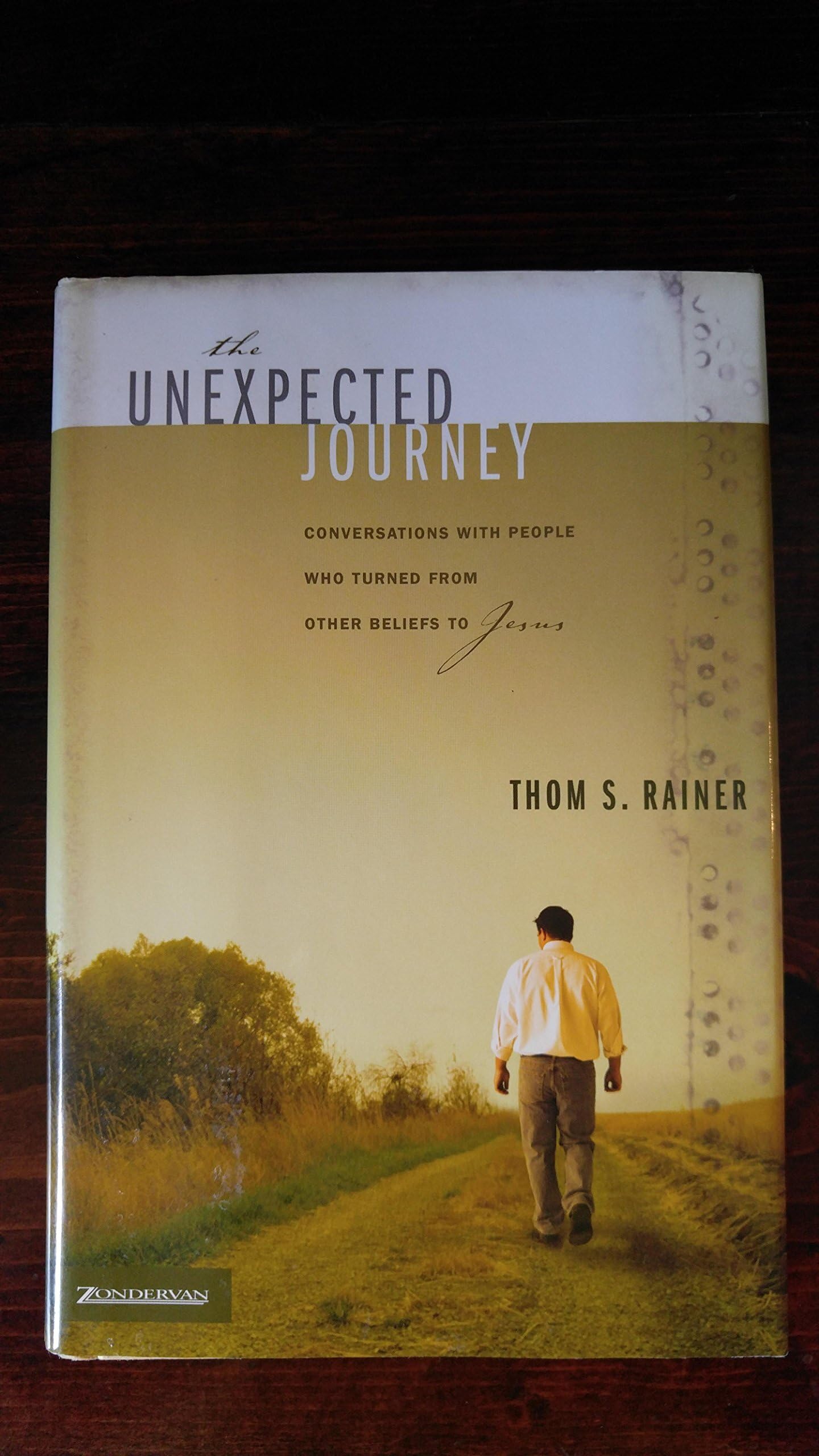 The Unexpected Journey: Conversations with People Who Turned from Other Beliefs to Jesus