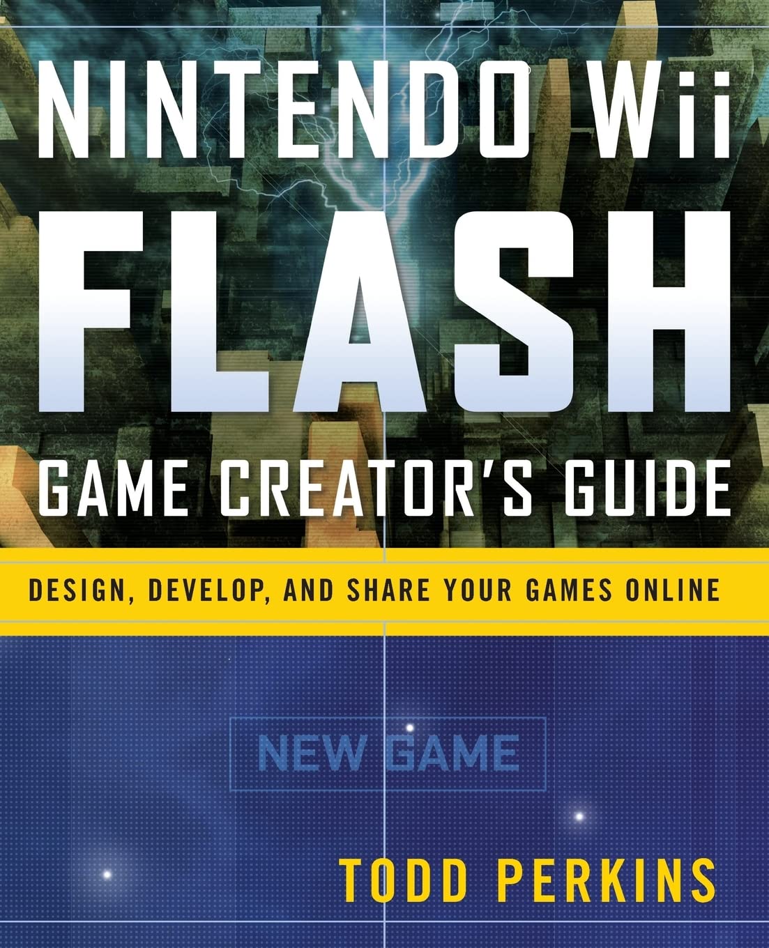 Nintendo Wii Flash Game Creator's Guide: Design, Develop, and Share Your Games Online