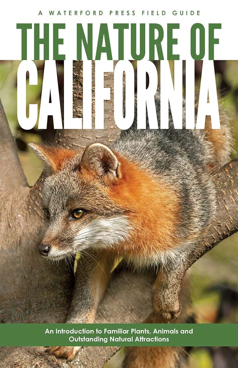 The Nature of California: An Introduction to Familiar Plants, Animals & Outstanding Natural Attractions (Waterford Press Field Guide)