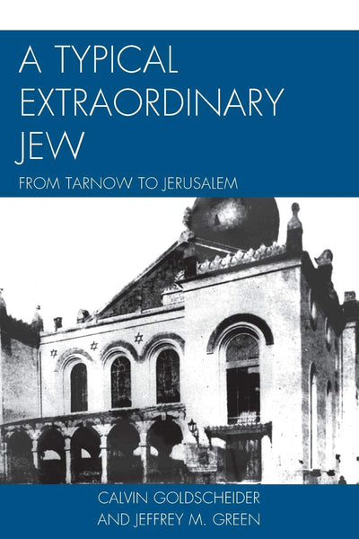 A Typical Extraordinary Jew: From Tarnow to Jerusalem