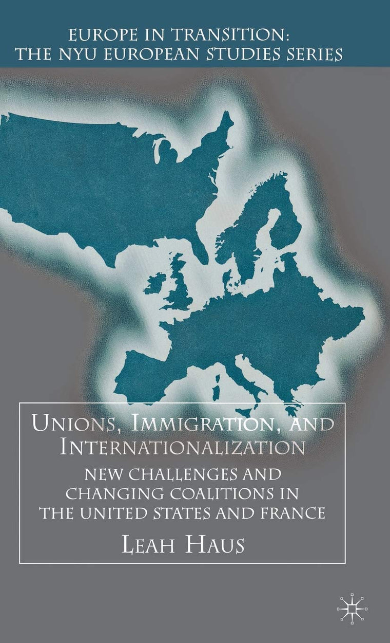 Unions, Immigration, And Internationalization: New Challenges and Changing Coalitions in the United States and France