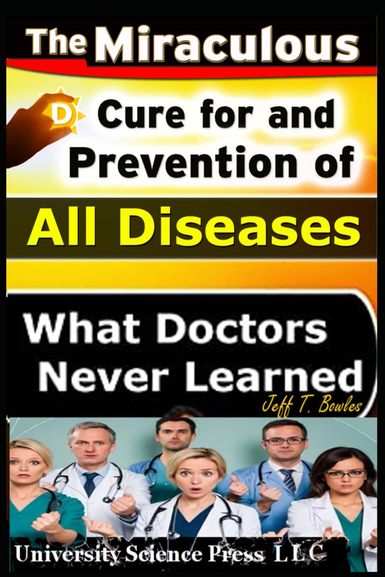 The Miraculous Cure For and Prevention of All Diseases What Doctors Never Learned