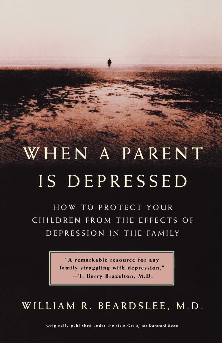 When a Parent is Depressed: How to Protect Your Children from the Effects of Depression in the Family