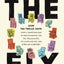The Fix: How the Twelve Steps Offer a Surprising Path of Transformation for the Well-Adjusted, the Down-and-Out, and Everyone In Between