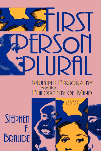 First Person Plural : Multiple Personality and the Philosophy of Mind