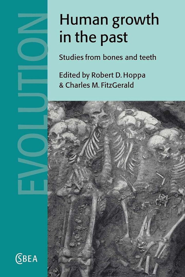 Human Growth in the Past: Studies from Bones and Teeth (Cambridge Studies in Biological and Evolutionary Anthropology, Series Number 25)