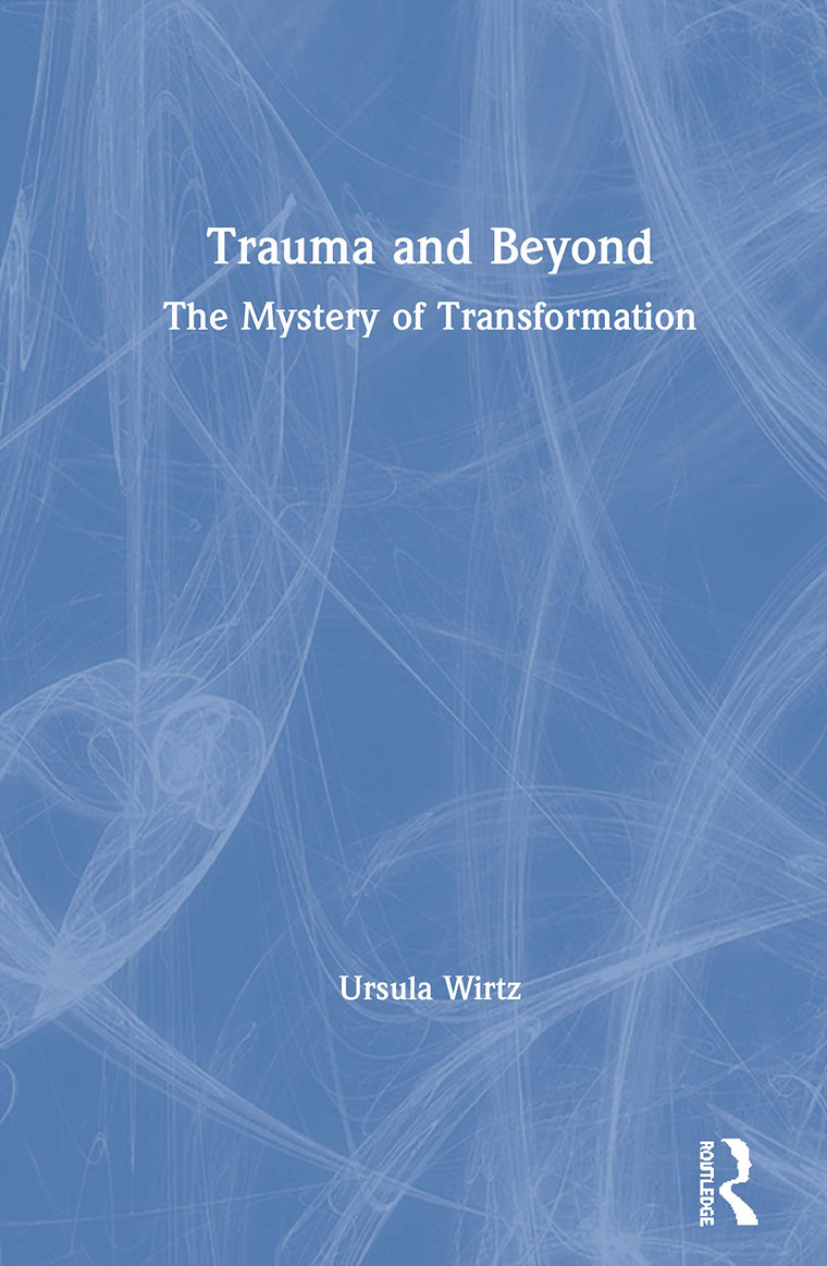 Trauma and Beyond: The Mystery of Transformation