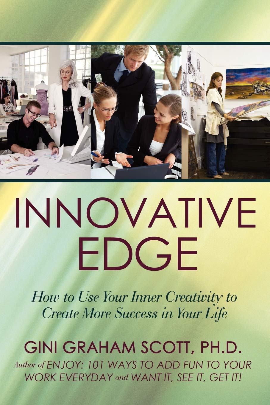 Innovative Edge: How to Use Your Inner Creativity to Create More Success in Your Life