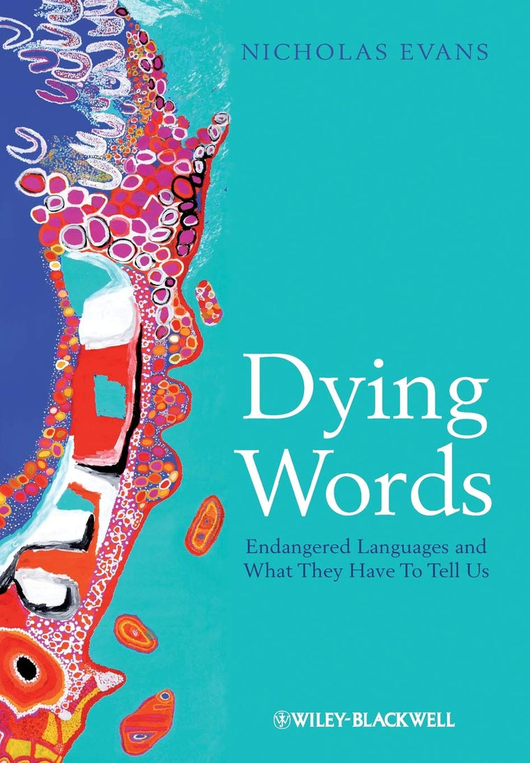 Dying Words: Endangered Languages and What They Have to Tell