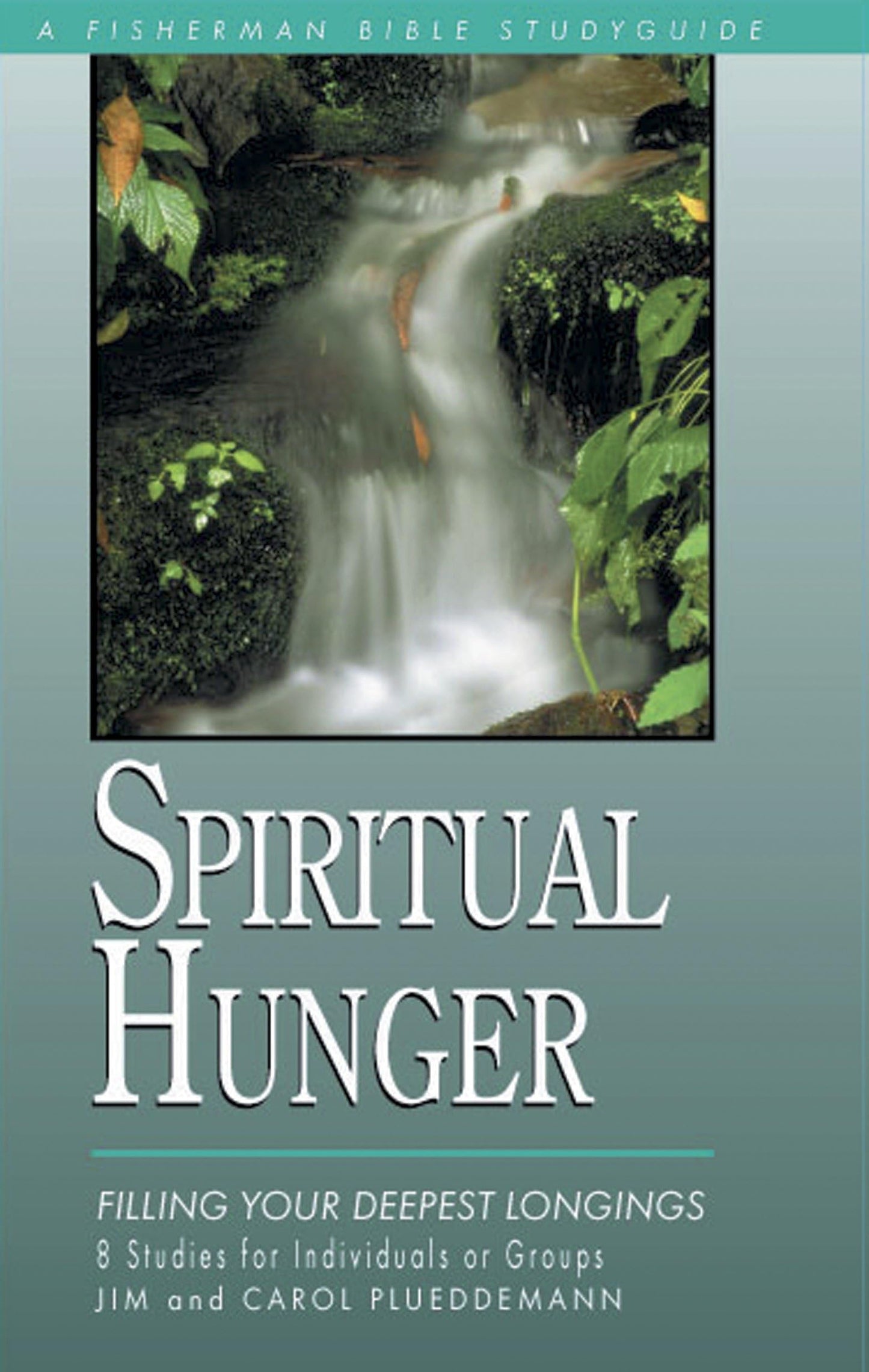 Spiritual Hunger: Filling Your Deepest Longings (Fisherman Bible Studyguide Series)