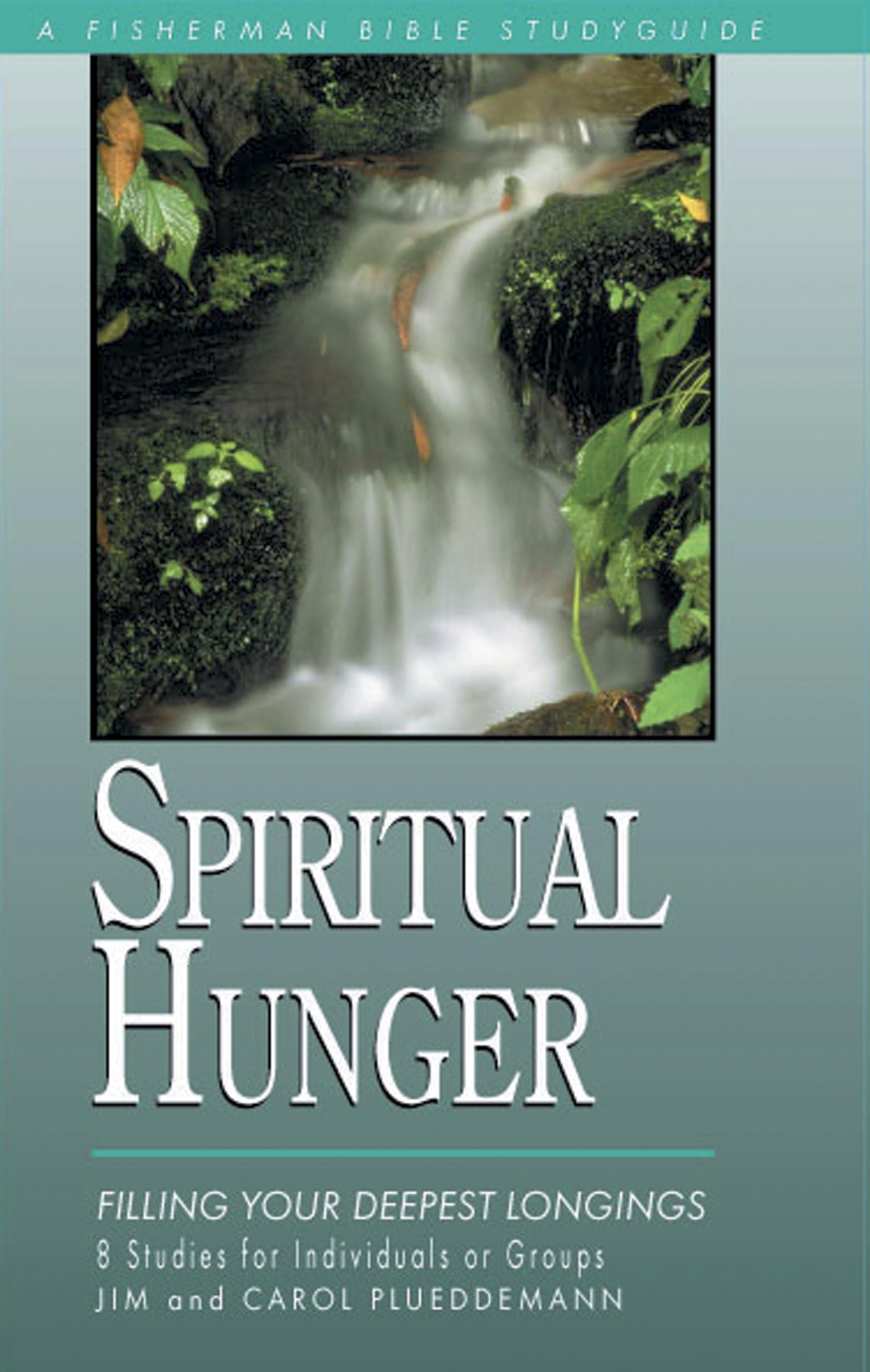 Spiritual Hunger: Filling Your Deepest Longings (Fisherman Bible Studyguide Series)