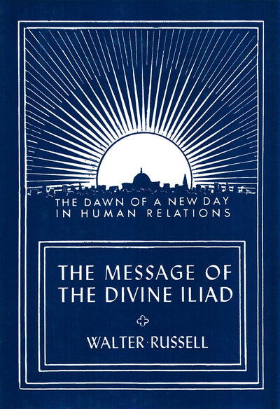 The Message of the Divine Iliad by Russell, Walter