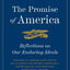 The Promise of America: Reflections On Our Enduring Ideals