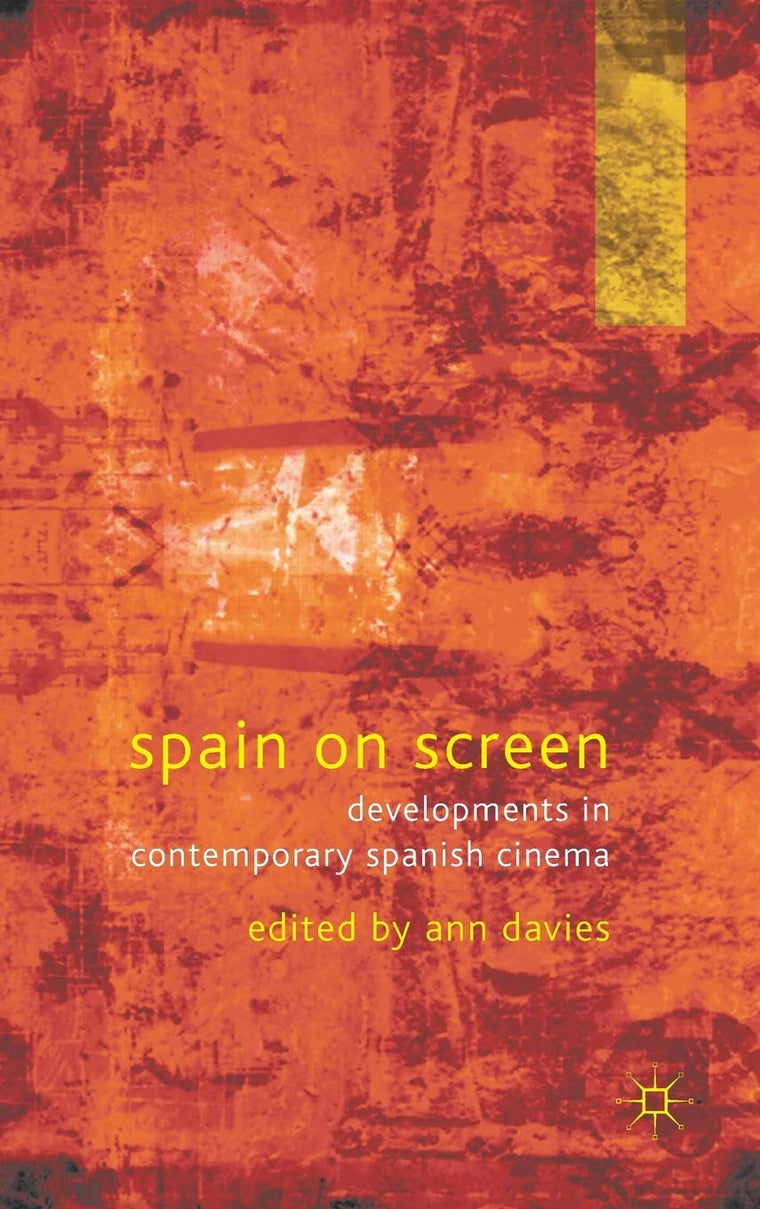 Spain on Screen: Developments in Contemporary Spanish Cinema