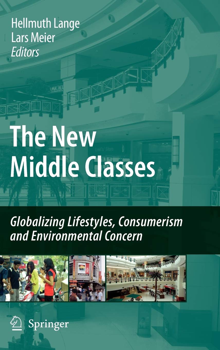 The New Middle Classes: Globalizing Lifestyles, Consumerism and Environmental Concern