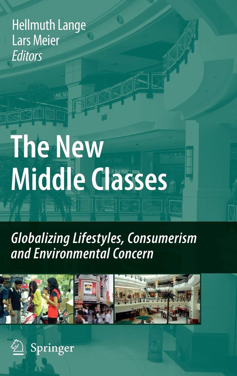 The New Middle Classes: Globalizing Lifestyles, Consumerism and Environmental Concern