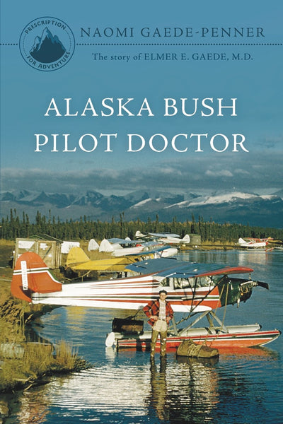 Alaska Bush Pilot Doctor