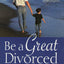 Be a Great Divorced Dad